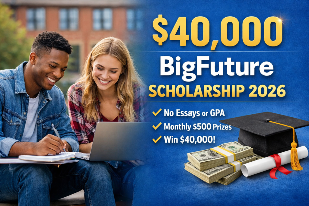 $40,000 BigFuture Scholarship 2026: Eligibility, Benefits, and How to Apply